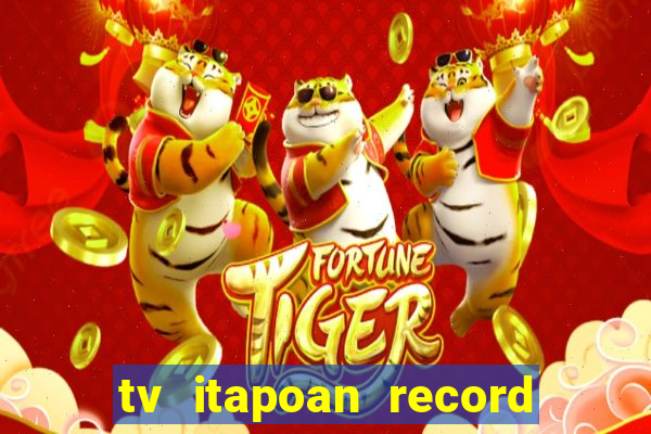 tv itapoan record bahia ao vivo online